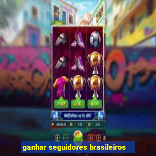 ganhar seguidores brasileiros